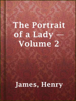 cover image of The Portrait of a Lady — Volume 2